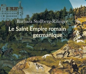 Le Saint Empire romain germanique de Barbara Stollberg-Rilinger - revue de lecture sur yowino