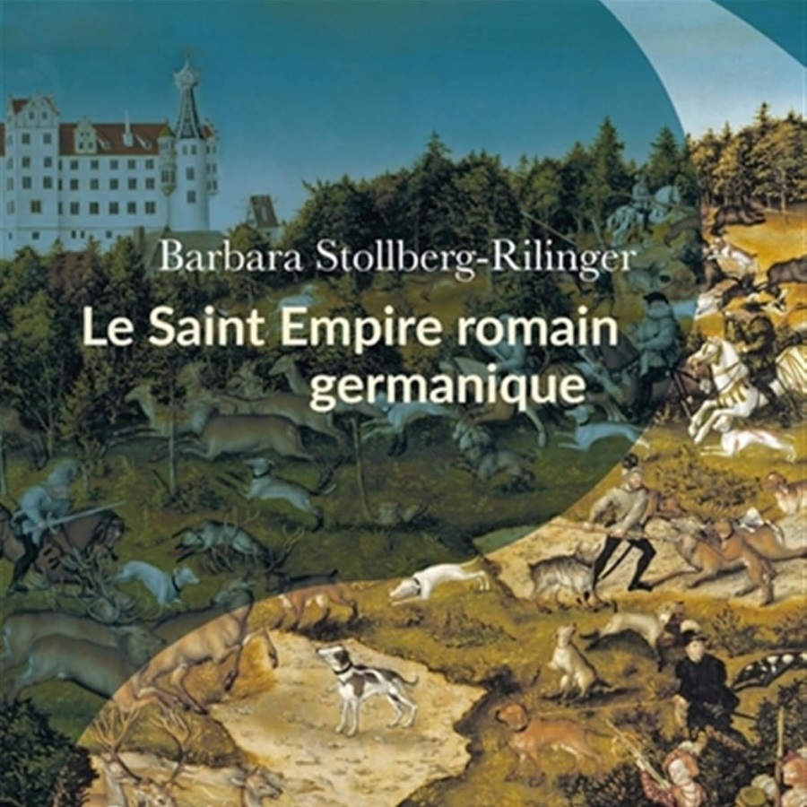 Le Saint Empire romain germanique de Barbara Stollberg-Rilinger - revue de lecture sur yowino